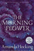 The Morning Flower by Amanda Hocking
