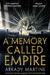 A Memory Called Empire by Arkady Martine