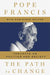 The Path To Change by Pope Francis