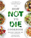 The How Not to Die Cookbook by Michael Greger