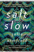 Salt Slow by Julia Armfield