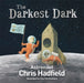 The Darkest Dark by Chris Hadfield