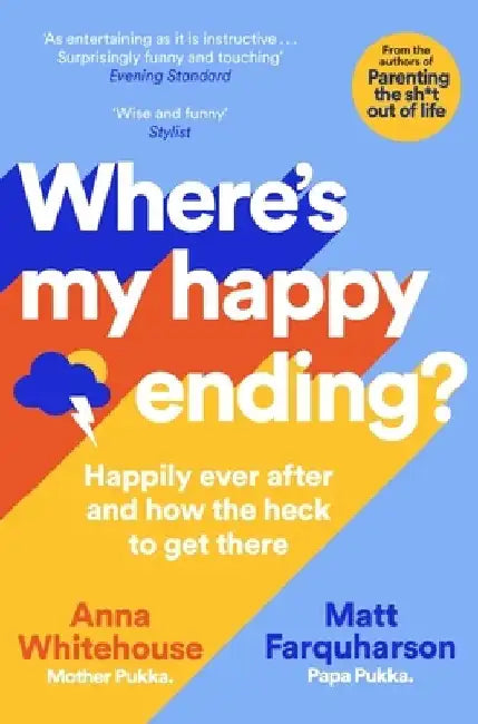 Where's My Happy Ending?: Happily Ever After and How the Heck to Get There by Anna Whitehouse