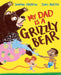 My Dad Is A Grizzly Bear by Swapna Haddow