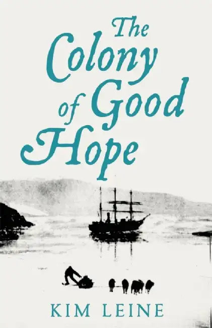 The Colony of Good Hope by Kim Leine