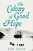 The Colony of Good Hope by Kim Leine