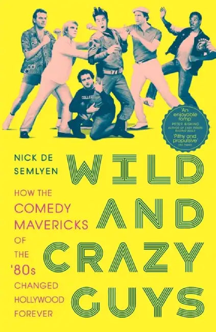 Wild and Crazy Guys by Nick de Semlyen