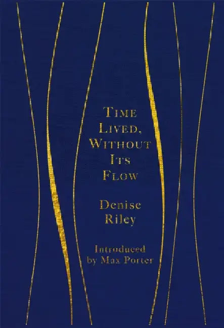 Time Lived, Without Its Flow by Denise Riley
