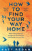 How To Find Your Way Home by Katy Regan