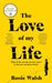 The Love of My Life by Rosie Walsh