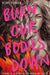 Burn Our Bodies Down by Rory Power
