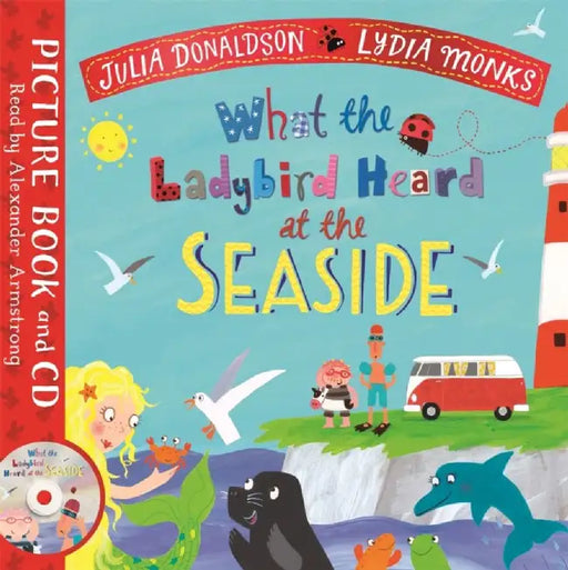 What the Ladybird Heard at the Seaside by Julia Donaldson