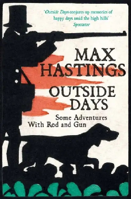 Outside Days by Sir Max Hastings