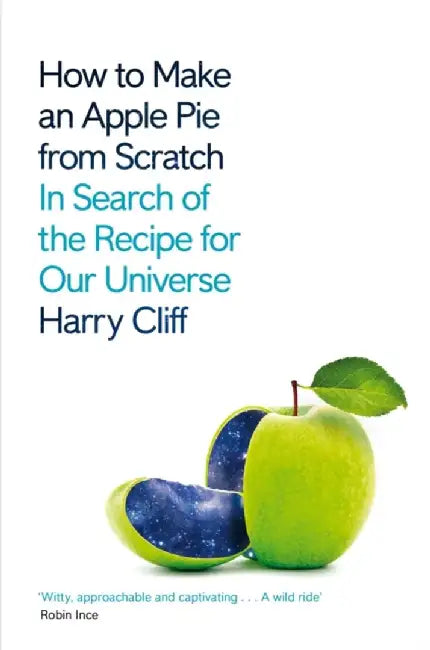 How to Make an Apple Pie from Scratch by Harry Cliff