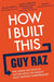 How I Built This by Guy Raz