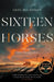 Sixteen Horses by Greg Buchanan