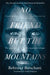 No Friend but the Mountains by Behrouz Boochani