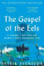 The Gospel of the Eels: A Father, a Son and the World's Most Enigmatic Fish by Patrik Svensson
