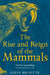 The Rise and Reign of the Mammals by Steve Brusatte