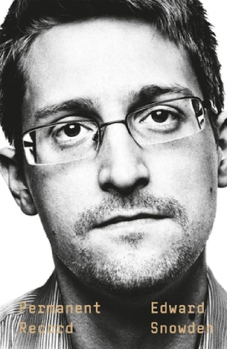 Permanent Record: A Memoir of a Reluctant Whistleblower by Edward Snowden