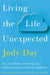 Living the Life Unexpected: How to Find a Meaningful and Fulfilling Future Without Children by Jody Day