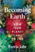 Becoming Earth by Ferris Jabr