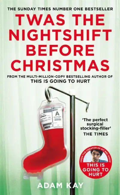 Twas The Nightshift Before Christmas by Adam Kay