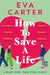 How to Save a Life by Eva Carter