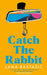 Catch the Rabbit by Lana Bastasic