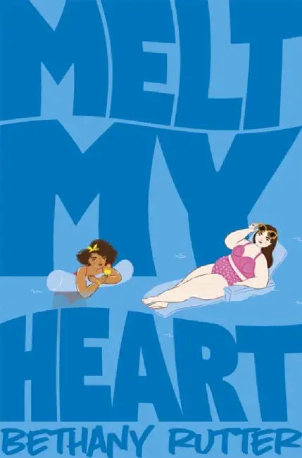 Melt My Heart by Bethany Rutter