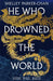 He Who Drowned the World by Shelley Parker-Chan