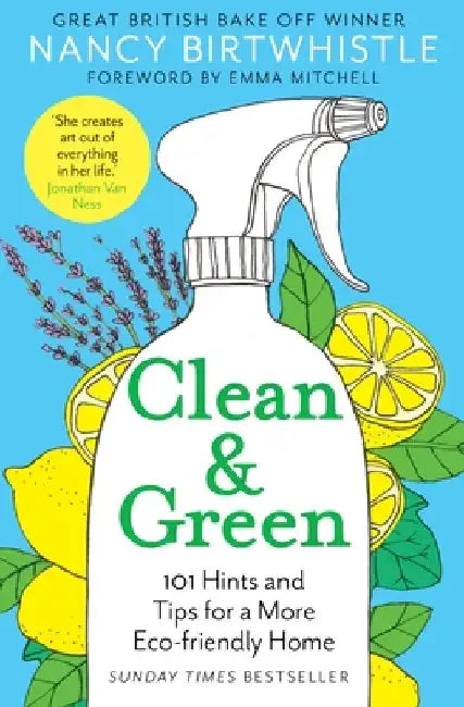 Clean & Green: 101 Hints and Tips for a More Eco-Friendly Home by Nancy Birtwhistle