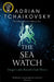 The Sea Watch, Volume 7 by Adrian Tchaikovsky