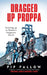 Dragged Up Proppa: Growing up in Britain's Forgotten North by Pip Fallow