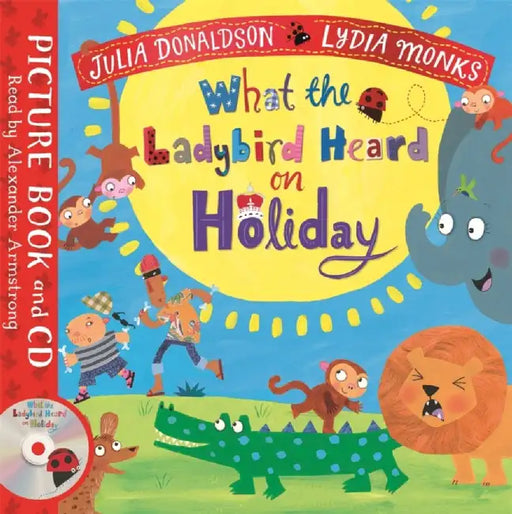 What the Ladybird Heard on Holiday by Julia Donaldson