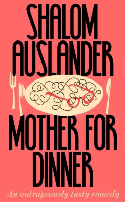 Mother For Dinner by Shalom Auslander