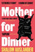 Mother for Dinner by Shalom Auslander