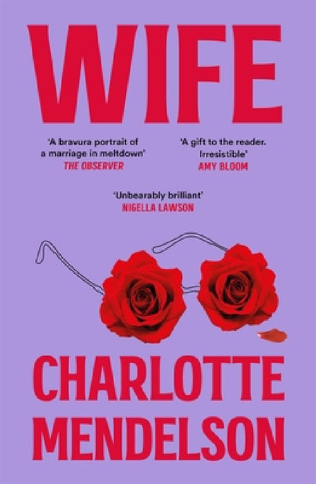 Wife: The Intensely Witty and Empathetic Novel from the Author of The Exhibitionist by Charlotte Mendelson