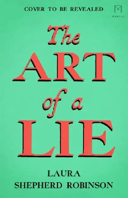 The Art Of A Lie by Laura Shepherd-Robinson