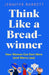 Think Like a Breadwinner: How Women Can Earn More (and Worry Less) by Jennifer Barrett