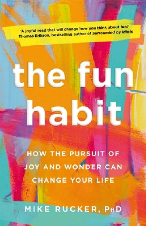 The Fun Habit: How the Pursuit of Joy and Wonder Can Change Your Life by Mike Rucker