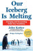 Our Iceberg Is Melting by John Kotter