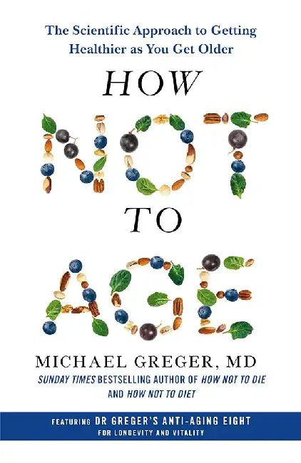 How Not to Age by Michael Greger