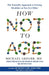 How Not to Age by Michael Greger