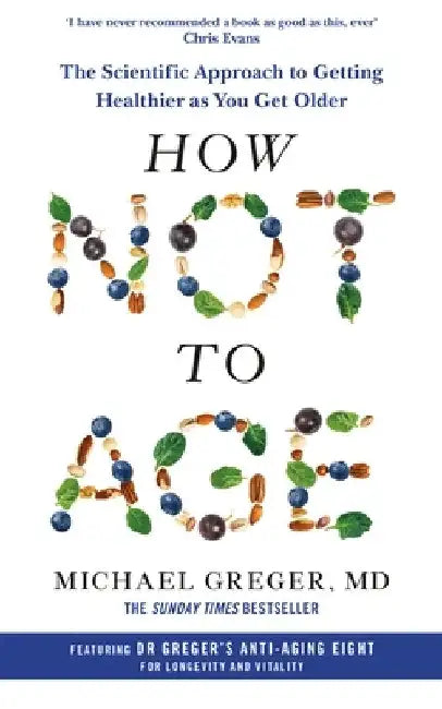 How Not to Age by Michael Greger