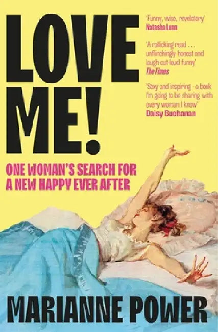 Love Me!: One woman’s search for a different happy ever after by Marianne Power