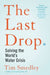The Last Drop: Solving the World's Water Crisis by Tim Smedley