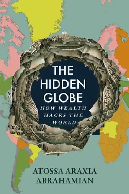 The Hidden Globe by Atossa Araxia Abrahamian