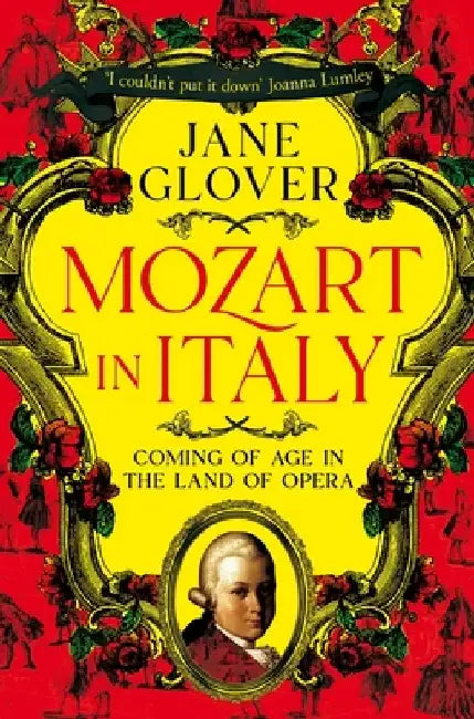 Mozart in Italy: Coming of Age in the Land of Opera by Jane Glover
