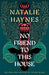 No Friend to This House by Natalie Haynes